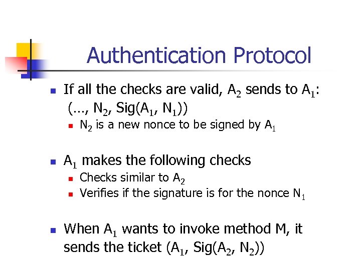 Authentication Protocol n If all the checks are valid, A 2 sends to A