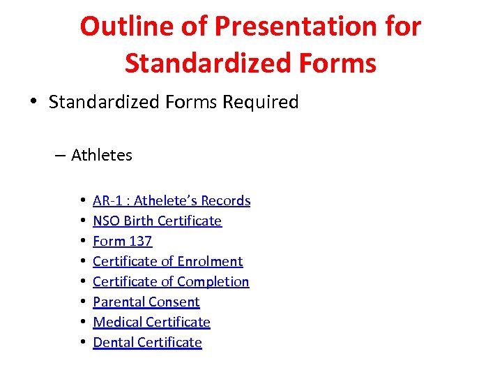 Outline of Presentation for Standardized Forms • Standardized Forms Required – Athletes • •