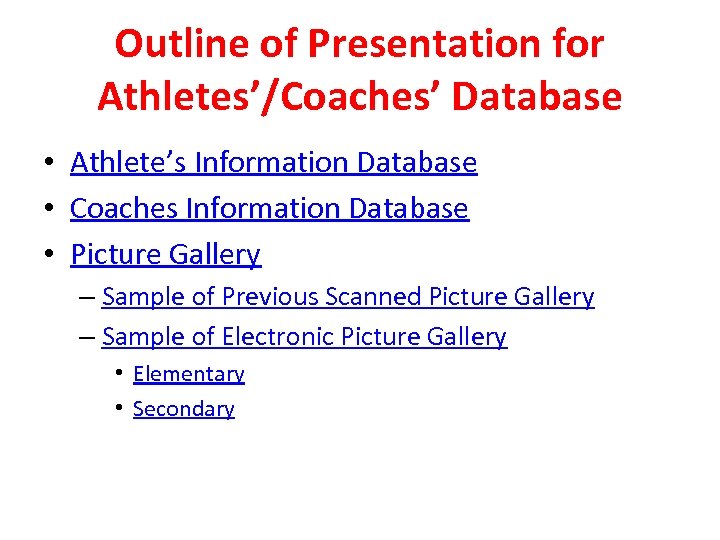 Outline of Presentation for Athletes’/Coaches’ Database • Athlete’s Information Database • Coaches Information Database