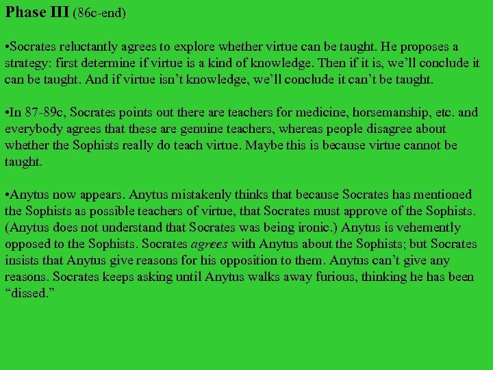 Phase III (86 c-end) • Socrates reluctantly agrees to explore whether virtue can be