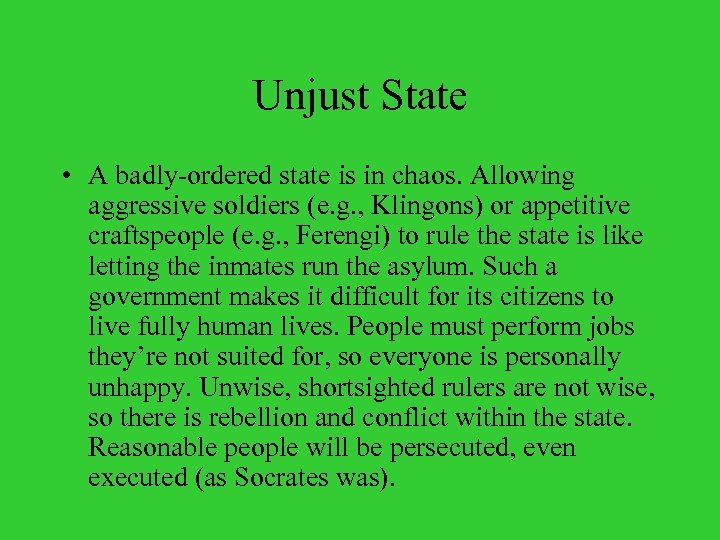 Unjust State • A badly-ordered state is in chaos. Allowing aggressive soldiers (e. g.