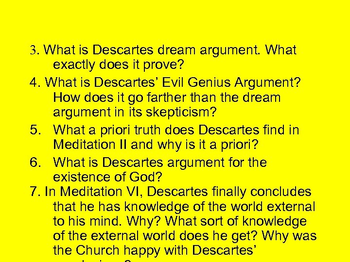3. What is Descartes dream argument. What exactly does it prove? 4. What is