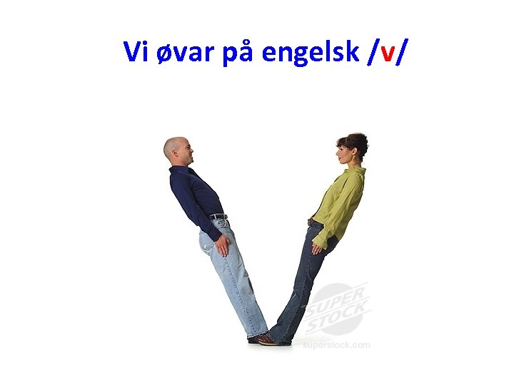 Vi øvar på engelsk /v/ 