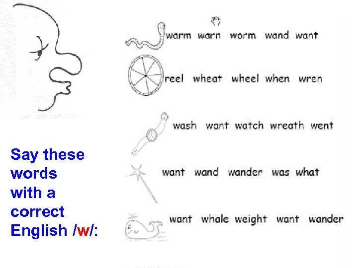 Say these words with a correct English /w/: 