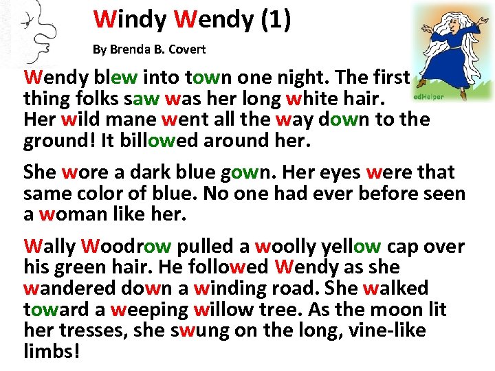 Windy Wendy (1) By Brenda B. Covert Wendy blew into town one night. The