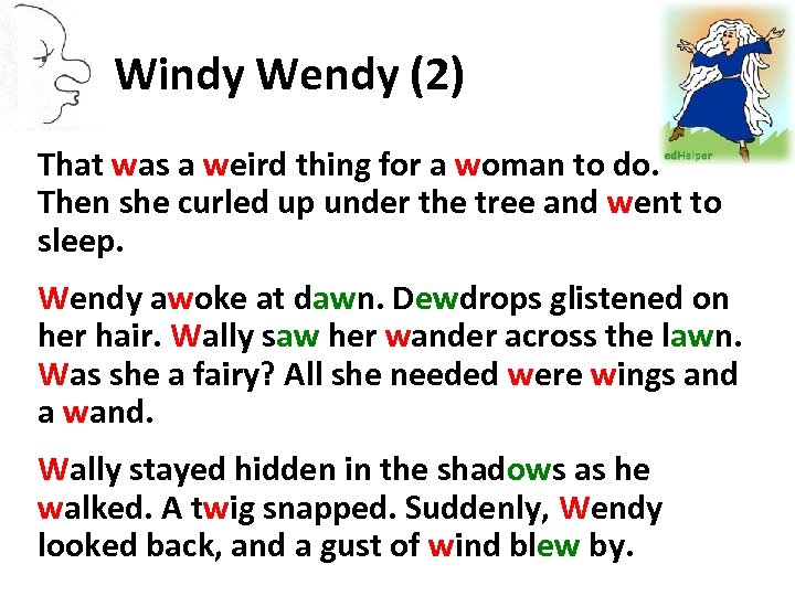 Windy Wendy (2) That was a weird thing for a woman to do. Then