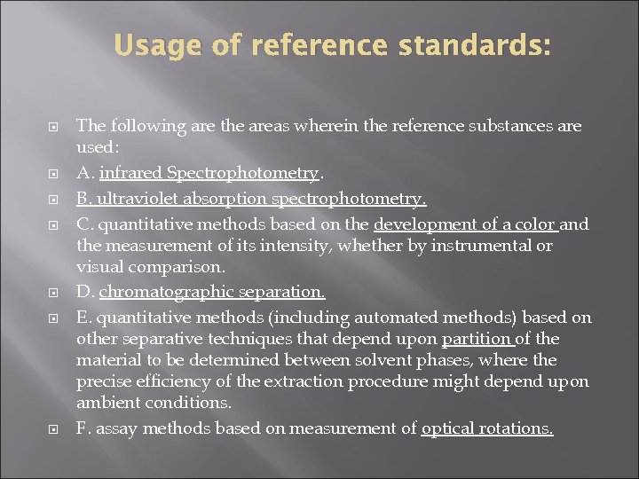 Usage of reference standards: The following are the areas wherein the reference substances are