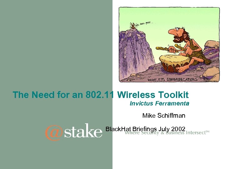 The Need for an 802. 11 Wireless Toolkit Invictus Ferramenta Mike Schiffman Black. Hat