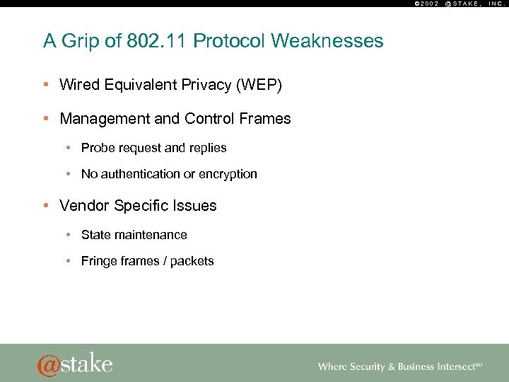© 2002 A Grip of 802. 11 Protocol Weaknesses • Wired Equivalent Privacy (WEP)
