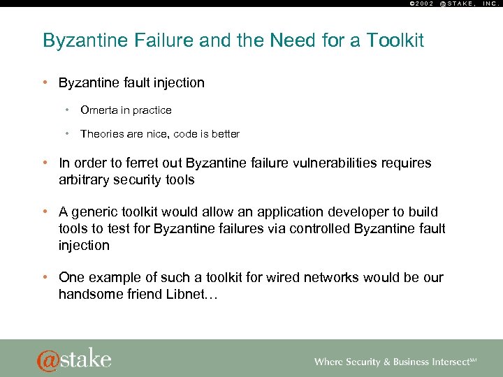 © 2002 @STAKE, Byzantine Failure and the Need for a Toolkit • Byzantine fault