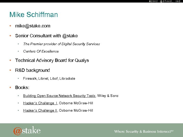 © 2002 Mike Schiffman • mike@stake. com • Senior Consultant with @stake • The