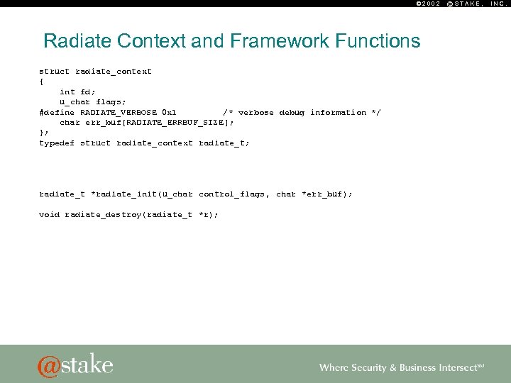 © 2002 Radiate Context and Framework Functions struct radiate_context { int fd; u_char flags;
