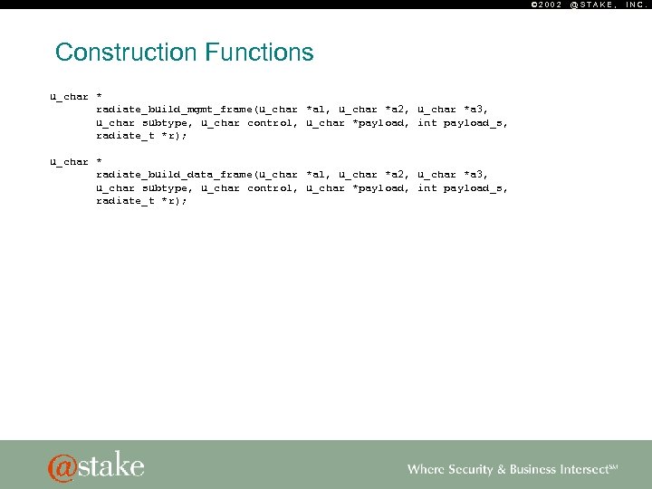 © 2002 Construction Functions u_char * radiate_build_mgmt_frame(u_char *a 1, u_char *a 2, u_char *a