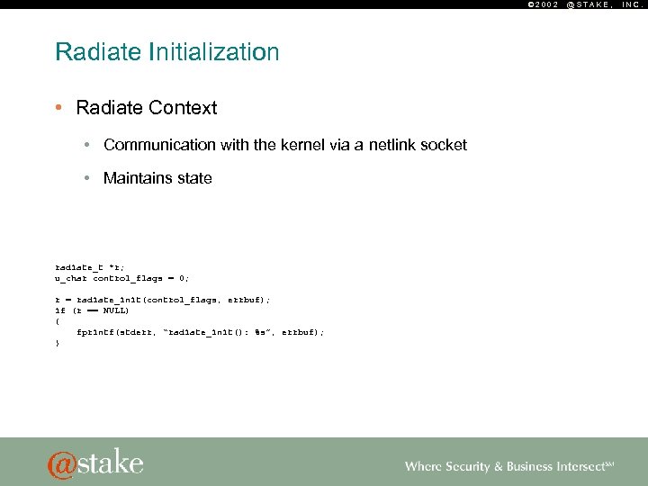 © 2002 Radiate Initialization • Radiate Context • Communication with the kernel via a