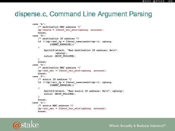 © 2002 disperse. c, Command Line Argument Parsing case 'b': /* destination MAC address