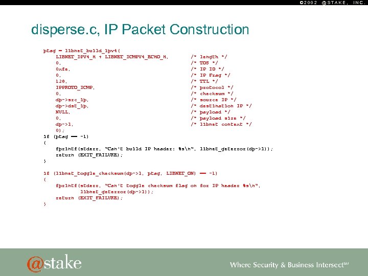 © 2002 disperse. c, IP Packet Construction ptag = libnet_build_ipv 4( LIBNET_IPV 4_H +
