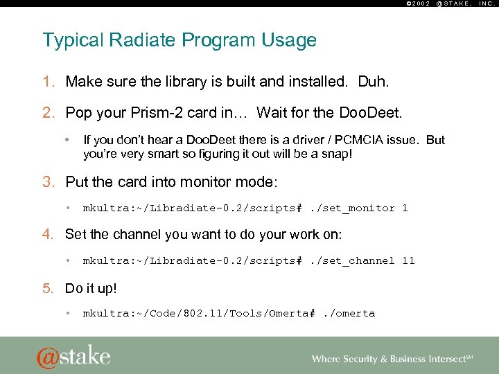 © 2002 @STAKE, Typical Radiate Program Usage 1. Make sure the library is built