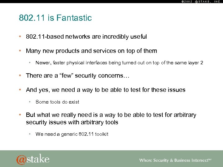 © 2002 @STAKE, 802. 11 is Fantastic • 802. 11 -based networks are incredibly