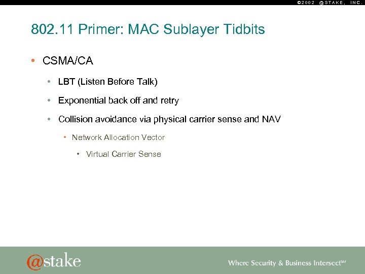 © 2002 802. 11 Primer: MAC Sublayer Tidbits • CSMA/CA • LBT (Listen Before