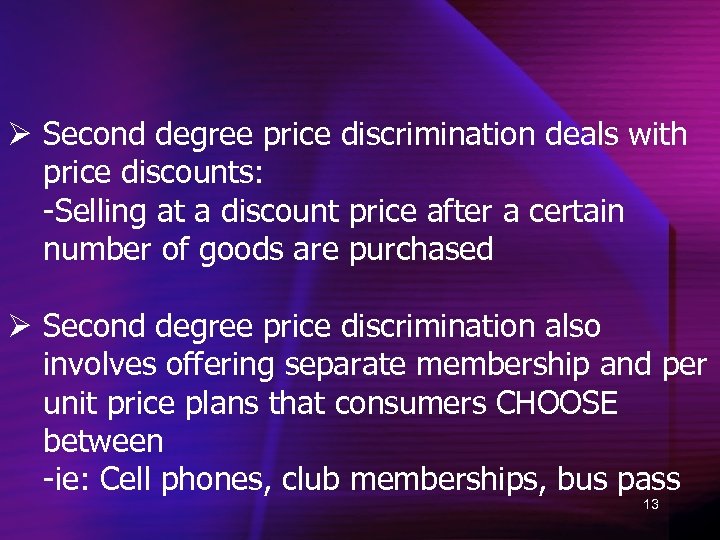 Ø Second degree price discrimination deals with price discounts: -Selling at a discount price