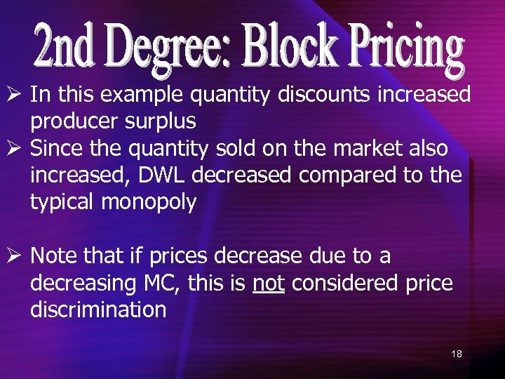 Ø In this example quantity discounts increased producer surplus Ø Since the quantity sold