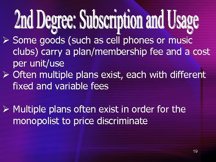 Ø Some goods (such as cell phones or music clubs) carry a plan/membership fee