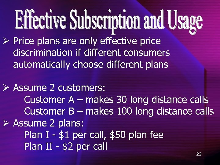 Ø Price plans are only effective price discrimination if different consumers automatically choose different