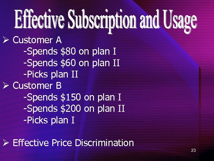 Ø Customer A -Spends $80 on plan I -Spends $60 on plan II -Picks