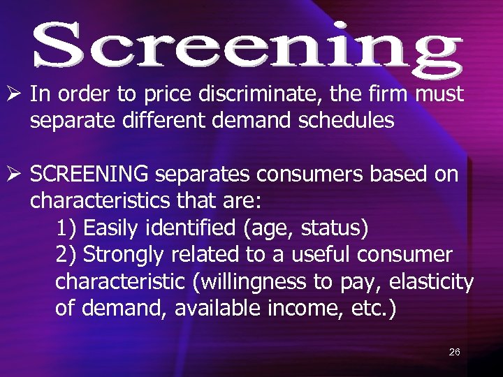 Ø In order to price discriminate, the firm must separate different demand schedules Ø