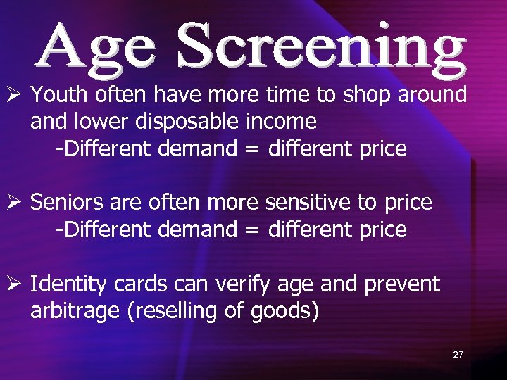 Ø Youth often have more time to shop around and lower disposable income -Different
