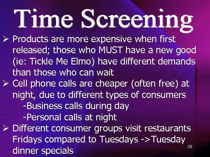 Ø Products are more expensive when first released; those who MUST have a new