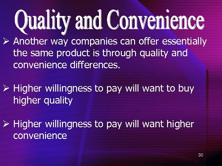 Ø Another way companies can offer essentially the same product is through quality and