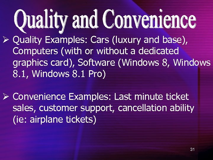 Ø Quality Examples: Cars (luxury and base), Computers (with or without a dedicated graphics