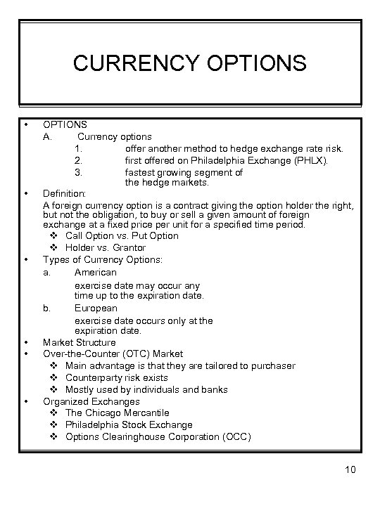 CURRENCY OPTIONS • • • OPTIONS A. Currency options 1. offer another method to