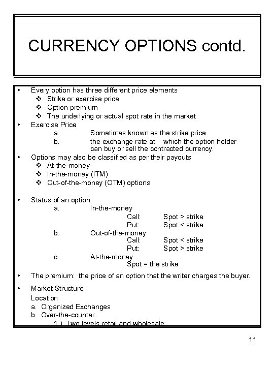 CURRENCY OPTIONS contd. • • • Every option has three different price elements v