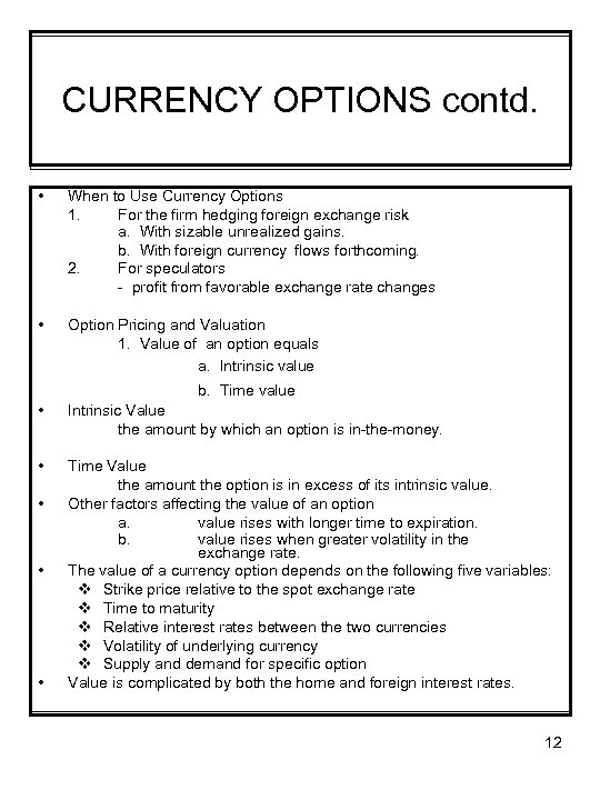 CURRENCY OPTIONS contd. • When to Use Currency Options 1. For the firm hedging