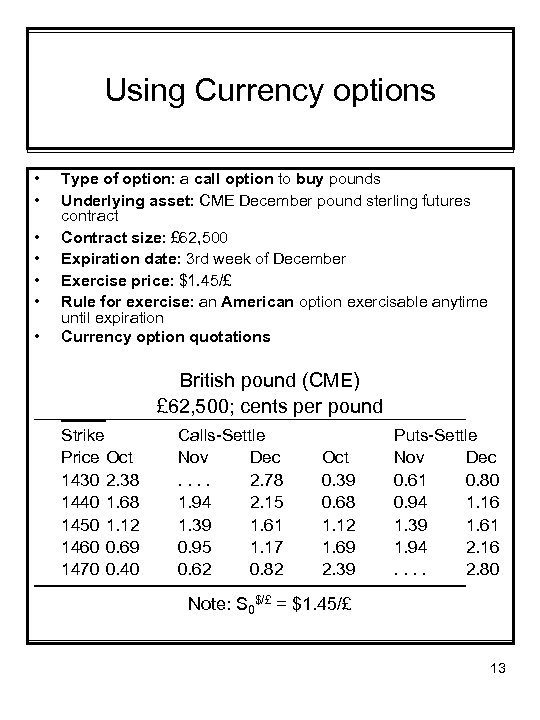 Using Currency options • • Type of option: a call option to buy pounds