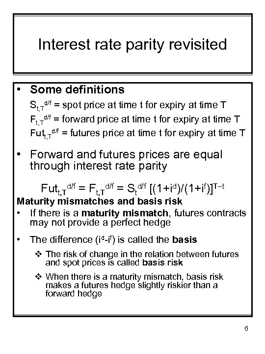 Interest rate parity revisited • Some definitions St, Td/f = spot price at time