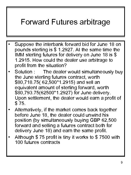 Forward Futures arbitrage • Suppose the interbank forward bid for June 18 on pounds