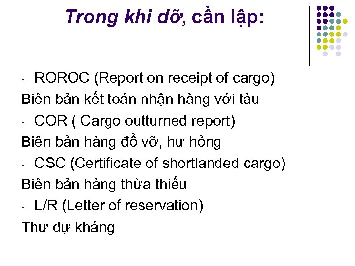 Trong khi dỡ, cần lập: ROROC (Report on receipt of cargo) Biên bản kết