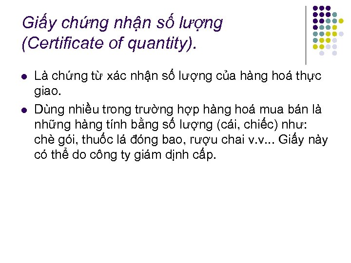 Giấy chứng nhận số lượng (Certificate of quantity). l l Là chứng từ xác