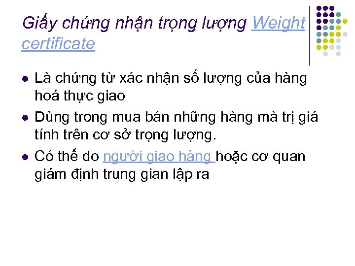 Giấy chứng nhận trọng lượng Weight certificate l l l Là chứng từ xác