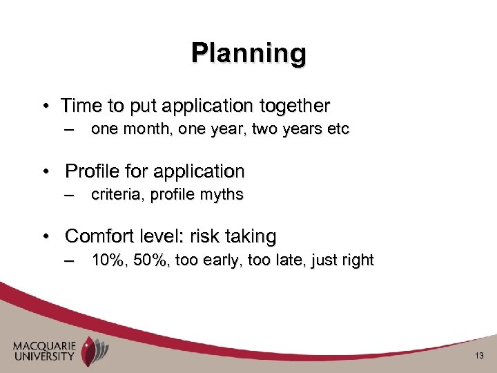 Planning • Time to put application together – one month, one year, two years