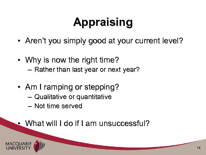 Appraising • Aren’t you simply good at your current level? • Why is now