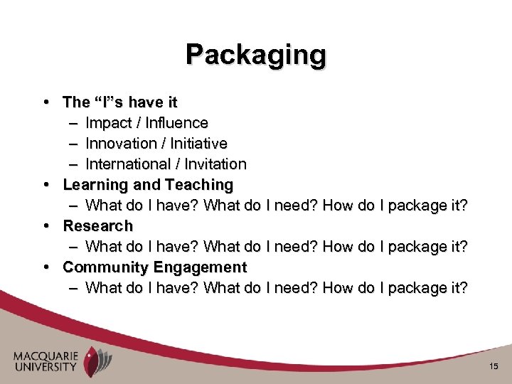 Packaging • The “I”s have it – Impact / Influence – Innovation / Initiative