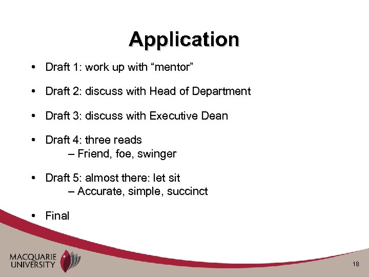 Application • Draft 1: work up with “mentor” • Draft 2: discuss with Head