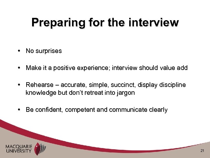 Preparing for the interview • No surprises • Make it a positive experience; interview