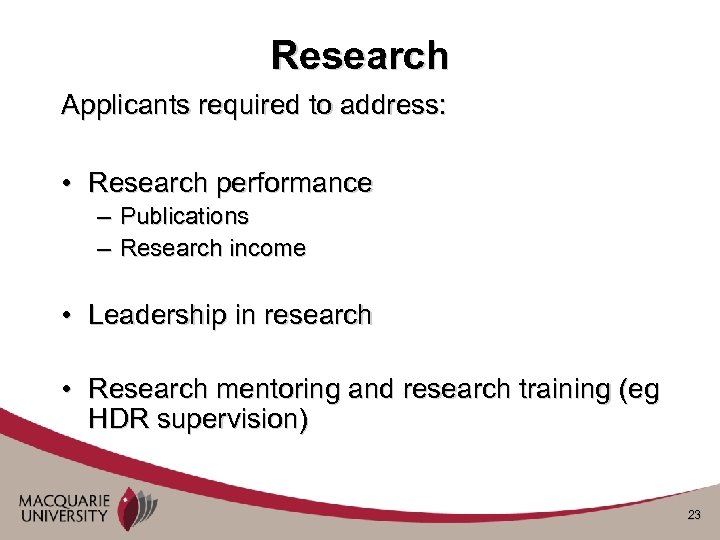 Research Applicants required to address: • Research performance – Publications – Research income •