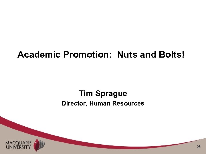 Academic Promotion: Nuts and Bolts! Tim Sprague Director, Human Resources 26 
