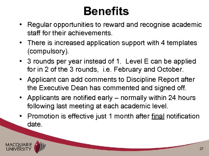 Benefits • Regular opportunities to reward and recognise academic staff for their achievements. •